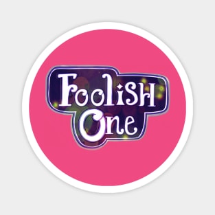 Foolish One Magnet
